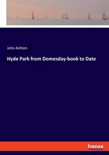 Hyde Park from Domesday-book to Date