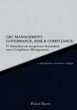 GRC Management-Governance, Risk & Compliance: IT-Sicherheit als integrierter Bestandteil eines Compliance-Managements