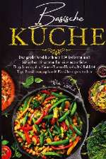 Basische Küche - Das große Kochbuch mit 150 leckeren und basischen Rezepten für eine natürliche Regulierung des Säure-Basen-Haushalts!