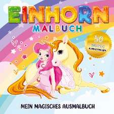 Einhorn Malbuch Mein magisches Ausmalbuch - Für Mädchen ab 4 Jahren.