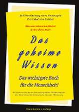 3.Auflage Das geheime Wissen ¿ Das wichtigste Buch für die Menschheit!