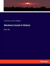 Abraham Lincoln A History