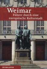 Weimar. Führer durch eine europäische Kulturstadt