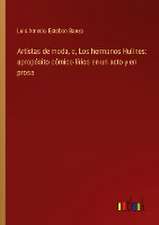 Artistas de moda, o, Los hermanos Hulines: apropósito cómico-lírico en un acto y en prosa