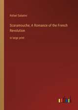 Scaramouche; A Romance of the French Revolution