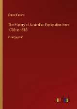 The History of Australian Exploration from 1788 to 1888