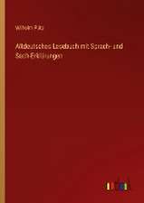 Altdeutsches Lesebuch mit Sprach- und Sach-Erklärungen