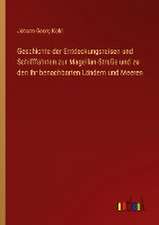 Geschichte der Entdeckungsreisen und Schifffahrten zur Magellan-Straße und zu den ihr benachbarten Ländern und Meeren