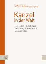 Kanzel in Der Welt: Fragen Des Heidelberger Katechismus Beantwortet Fur Unsere Zeit. Festgabe Fur Klaus Engelhardt Zum 80. Geburtstag