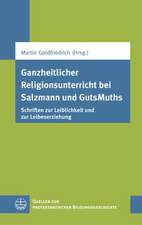 Ganzheitlicher Religionsunterricht Bei Salzmann Und Gutsmuths: Schriften Zur Leiblichkeit Und Zur Leibeserziehung