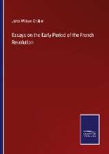 Essays on the Early Period of the French Revolution