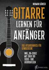 Gitarre Lernen für Anfänger - Das Gitarrenbuch für Erwachsene inkl. QR-Codes mit über 100 Video- und Audiodateien