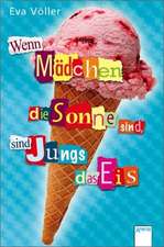 Wenn Mädchen die Sonne sind, sind Jungs das Eis