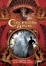 Chroniken der Schattenjäger 01. Clockwork Angel