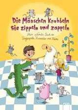 Die Mäuschen krabbeln, sie zippeln und zappeln. Mein schönstes Buch der Fingerspiele, Kniereiter und Reime