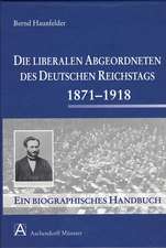 Die liberalen Abgeordneten des deutschen Reichstages 1871-1918