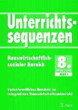 Unterrichtssequenzen Hauswirtschaftlich-sozialer Bereich. 8. Jahrgangsstufe. Band 1