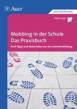 Mobbing in der Schule - Das Praxisbuch