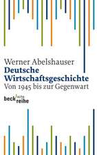 Deutsche Wirtschaftsgeschichte von 1945 bis zur Gegenwart