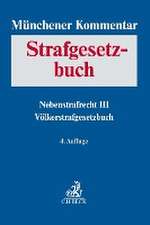 Münchener Kommentar zum Strafgesetzbuch Bd. 9: Nebenstrafrecht III, Völkerstrafgesetzbuch