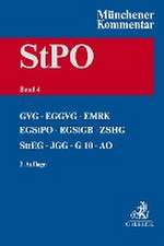 Münchener Kommentar zur Strafprozessordnung Bd. 4: GVG, EGGVG, EMRK, EGStPO, EGStGB, ZSHG, StrEG, JGG, G10, AO, BZRG, DolmetscherG, VerSanG