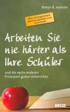 Arbeiten Sie nie härter als Ihre Schüler