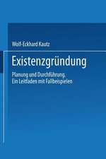 Existenzgründung: Planung und Durchführung. Ein Leitfaden mit Fallbeispielen