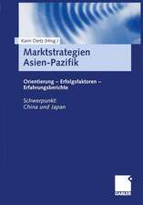 Marktstrategien Asien-Pazifik: Orientierung — Erfolgsfaktoren — Erfahrungsberichte