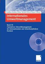 Internationales Umweltmanagement: Band III: Operatives Umweltmanagement im internationalen und interdisziplinären Kontext