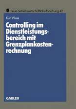 Controlling im Dienstleistungsbereich mit Grenzplankostenrechnung