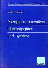 Akzeptanz innovativer Nutzungsgüter und -systeme: Konsequenzen für die Einführung von Telekommunikations- und Multimediasystemen