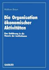 Die Organisation ökonomischer Aktivitäten: Eine Einführung in die Theorie der Institutionen