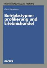 Betriebstypenprofilierung und Erlebnishandel: Eine empirische Analyse am Beispiel des textilen Facheinzelhandels