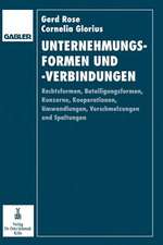 Unternehmungsformen und -verbindungen: Rechtsformen, Beteiligungsformen, Konzerne, Kooperationen, Umwandlungen, Verschmelzungen und Spaltungen in betriebswirtschaftlicher, rechtlicher und steuerlicher Sicht