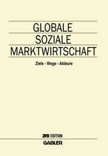 Globale Soziale Marktwirtschaft: Ziele — Wege — Akteure