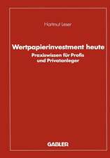 Wertpapierinvestment heute: Praxiswissen für Profis und Privatanleger