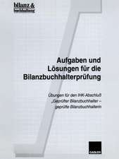 Aufgaben und Lösungen für die Bilanzbuchhalterprüfung: Übungen für den IHK-Abschluß „Geprüfter Bilanzbuchhalter — geprüfte Bilanzbuchhalterin“