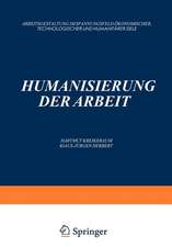 Humanisierung der Arbeit: Arbeitsgestaltung im Spannungsfeld ökonomischer, Technologischer und Humanitärer Ziele