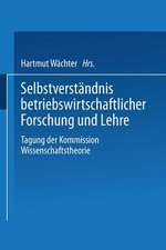 Selbstverständnis betriebswirtschaftlicher Forschung und Lehre: Tagung der Kommission Wissenschaftstheorie