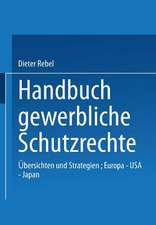 Handbuch Gewerbliche Schutzrechte: Übersichten und Strategien, Europa — USA — Japan