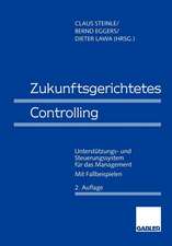 Zukunftsgerichtetes Controlling: Unterstützungs- und Steuerungssystem für das Management