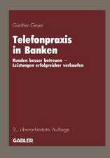 Telefonpraxis in Banken: Kunden besser betreuen — Leistungen erfolgreicher verkaufen