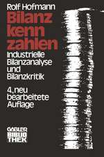 Bilanzkennzahlen: Industrielle Bilanzanalyse und Bilanzkritik