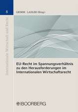 EU-Recht im Spannungsverhältnis zu den Herausforderungen im Interantionalen Wirtschaftsrecht