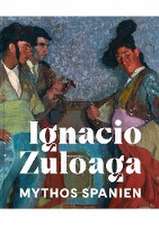 Mythos Spanien – Ignacio Zuloaga 1870–1945