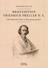 Briefedition Friedrich Preller d. Ä. – Ich habe die Feder in Bewegung gesetzt