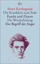 Die Krankheit zum Tode / Furcht und Zittern / Die Wiederholung / Der Begriff der Angst