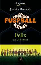 Die Wilden Fussballkerle 02. Felix der Wirbelwind