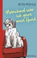 Manchmal wär ich gern mein Hund