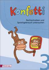 Konfetti 3. Rechtschreiben und Sprachgebrauch untersuchen